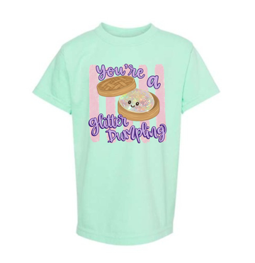 You're a Glitter Dumpling Tee
