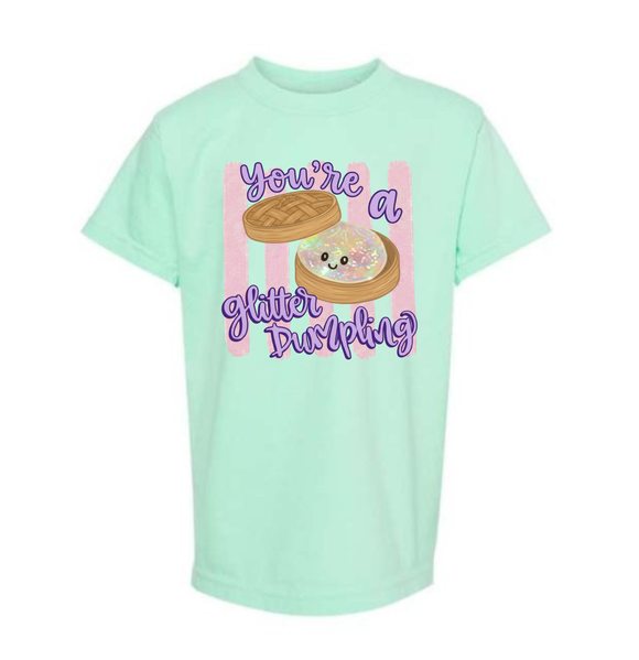 You're a Glitter Dumpling Tee