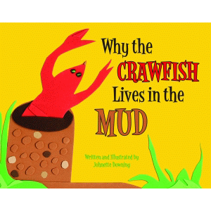 WHY THE CRAWFISH LIVES IN THE MUD BOOK
